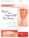 There is a Green Hill Far Away